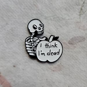 I Think I'm Dead Skeleton Enamel Pin